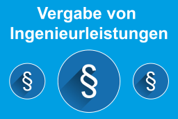 Vergaberecht für Bieter - Aktuelle Entwicklungen zur Vergabe von Ingenieurleistungen 